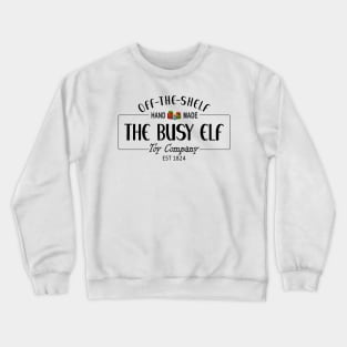 The Busy Elf Toy Company, est 1824, hand-made, off the shelf Crewneck Sweatshirt